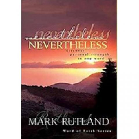 Nevertheless | Dr. Mark Rutland - Author, Leader, Speaker